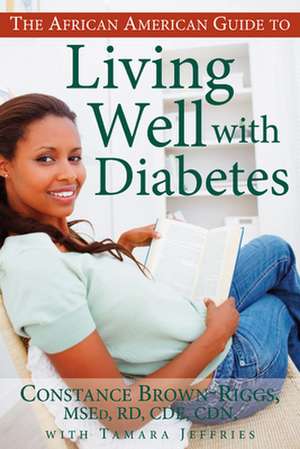 The African American Guide to Living Well with Diabetes de Constance Brown-Riggs