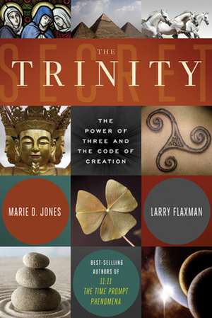 The Trinity Secret: The Power of Three and the Code of Creation de Marie D. Jones