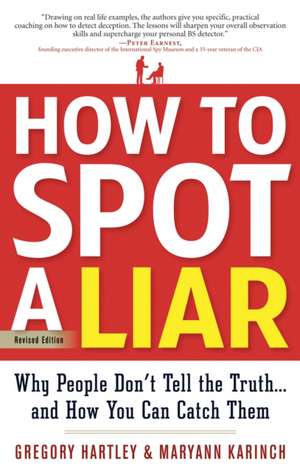 How to Spot a Liar, Revised Edition: Why People Don't Tell the Truth...and How You Can Catch Them de Gregory Hartley