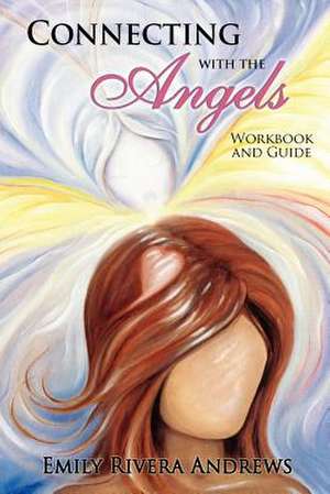 Connecting with the Angels de Emily Rivera Andrews