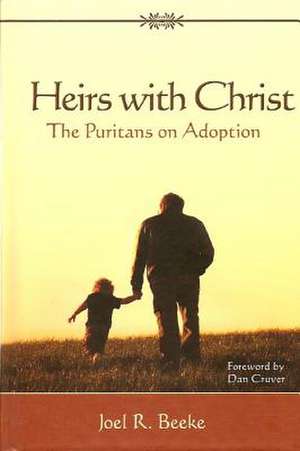 Heirs with Christ: The Puritans on Adoption de Joel R. Beeke