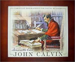 John Calvin de Simonetta Carr