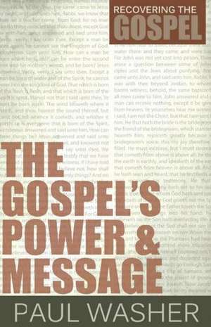 The Gospel's Power and Message de Paul Washer