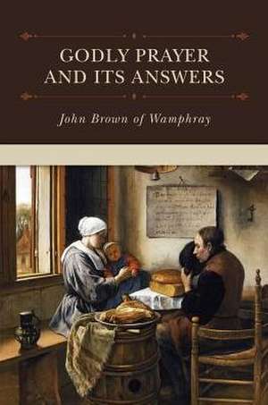 Godly Prayer and Its Answers de John Brown