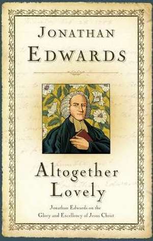 Altogether Lovely de Jonathan Edwards