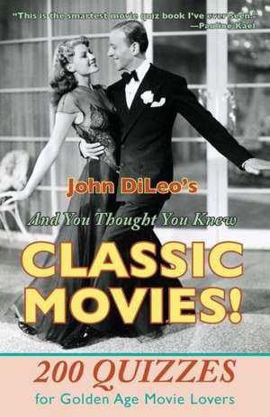 And You Thought You Knew Classic Movies! de John DiLeo