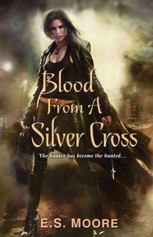 Blood from a Silver Cross de E. S. Moore