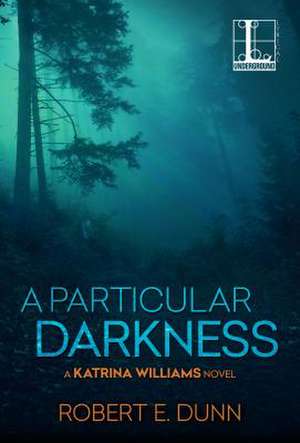 A Particular Darkness de Robert E. Dunn