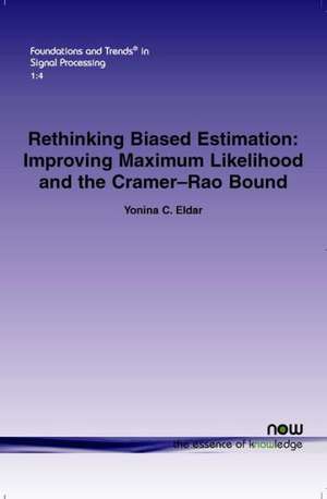 Rethinking Biased Estimation: Improving Maximum Likelihood and the Cramer-Rao Bound de Yonina C. Eldar