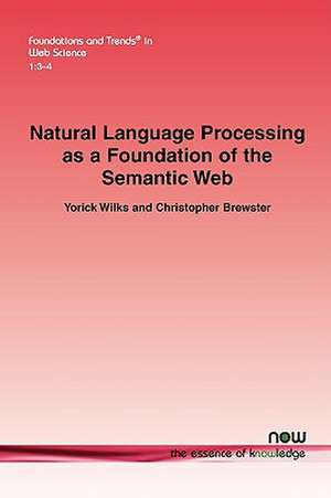 Natural Language Processing as a Foundation of the Semantic Web de Yorick Wilks