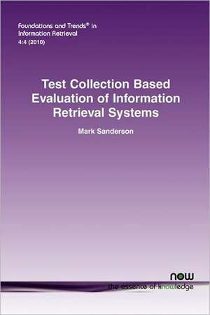 Test Collection Based Evaluation of Information Retrieval Systems de Mark Sanderson