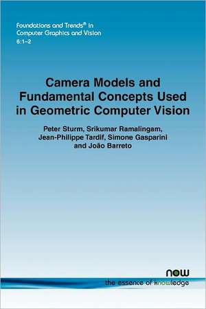 Camera Models and Fundamental Concepts Used in Geometric Computer Vision de Peter Sturm