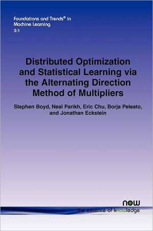 Distributed Optimization and Statistical Learning Via the Alternating Direction Method of Multipliers de Stephen Boyd