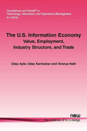 The U.S. Information Economy: Value, Employment, Industry Structure, and Trade de Uday Apte