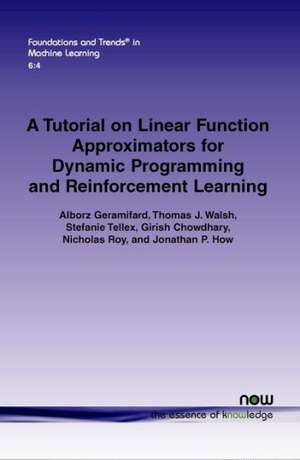 A Tutorial on Linear Function Approximators for Dynamic Programming and Reinforcement Learning: A Convex Optimization Perspective de Alborz Geramifard