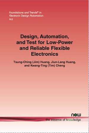 Design, Automation, and Test for Low-Power and Reliable Flexible Electronics de Tsung-Ching Huang