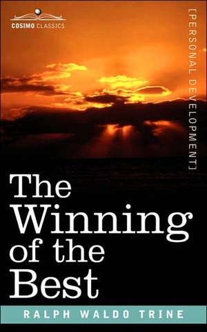 The Winning of the Best de Ralph Waldo Trine