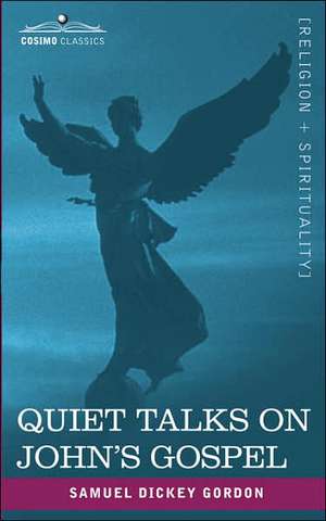 Quiet Talks on John's Gospel de Samuel Dickey Gordon