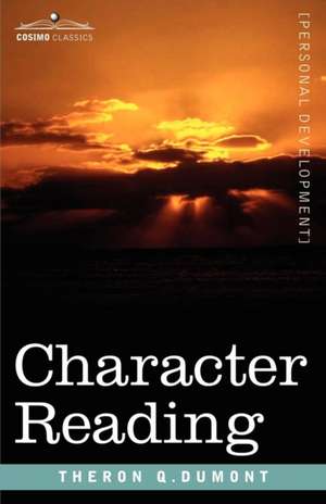 Character Reading de Theron Q. Dumont