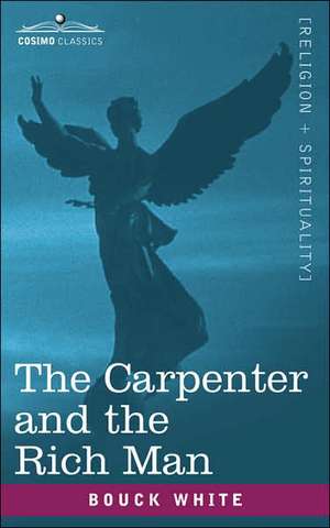 The Carpenter and the Rich Man de Bouck White