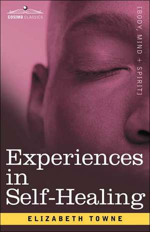 Experiences in Self-Healing de Elizabeth Towne