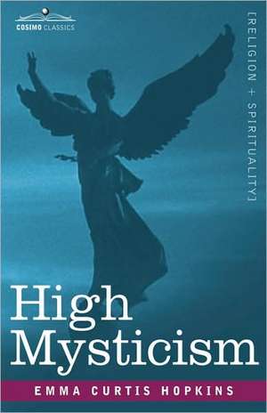 High Mysticism de Emma Curtis Hopkins