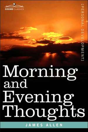 Morning and Evening Thoughts de James Allen