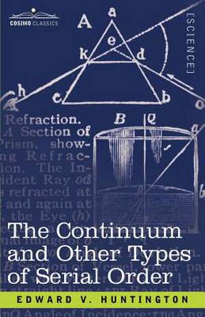 The Continuum and Other Types of Serial Order de Edward Vermilye Huntington