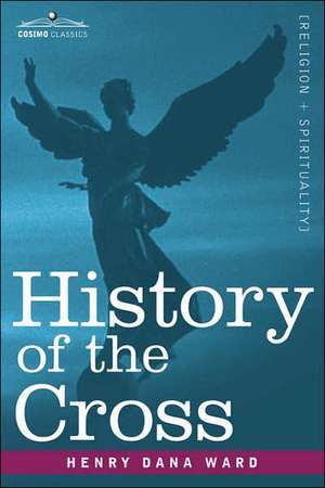 History of the Cross de Henry Dana Ward