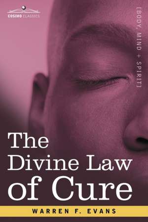 The Divine Law of Cure de Warren F. Evans