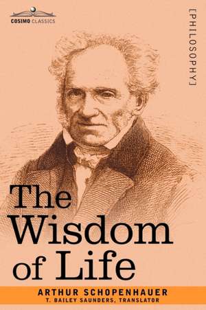 The Wisdom of Life de Arthur Schopenhauer