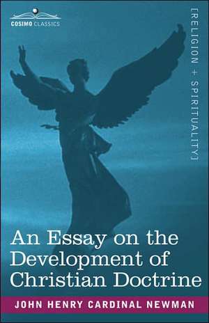 An Essay on the Development of Christian Doctrine de Cardinal John Henry Newman