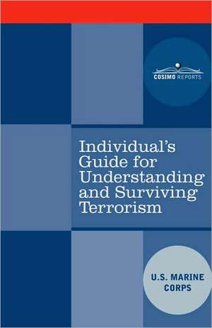 Individual's Guide for Understanding and Surviving Terrorism de United States Marine Corps