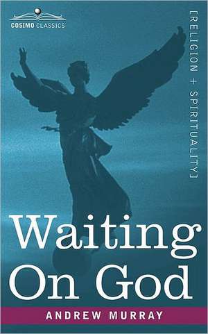 Waiting on God de Andrew Murray