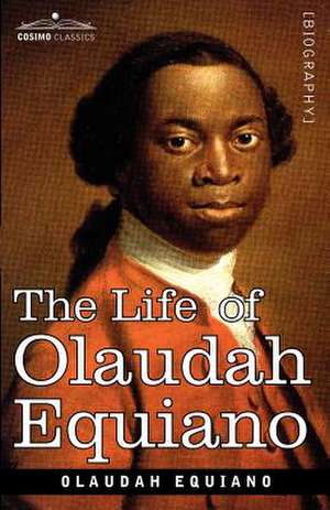 The Life of Olaudah Equiano de Olaudah Equiano