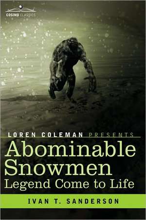 Abominable Snowmen, Legend Come to Life de Ivan T. Sanderson