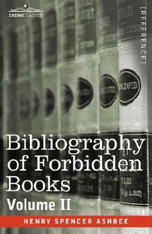 Bibliography of Forbidden Books - Volume II de Henry Spencer Ashbee