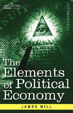 The Elements of Political Economy de James Mill