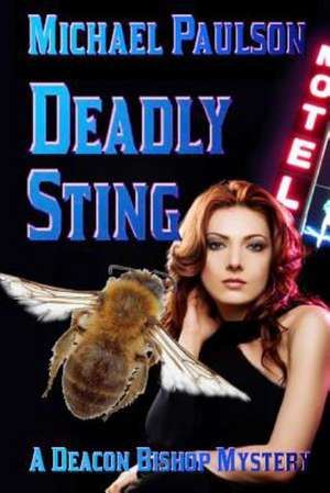 Deadly Sting: A Deacon Bishop Mystery de Michael Paulson