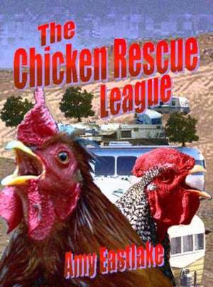 The Chicken Rescue League: A Texas Trailer Park Mystery de Amy Eastlake