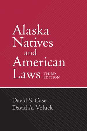 Alaska Natives and American Laws: Third Edition de David S. Case