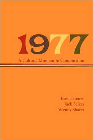 1977: A Cultural Moment in Composition de Brent Henze