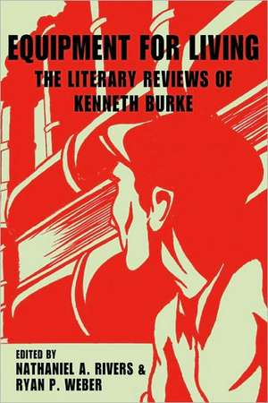 Equipment for Living: The Literary Reviews of Kenneth Burke de Kenneth Burke