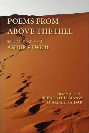 Poems from Above the Hill: Selected Poems of Ashur Etwebi de Ashur Tuwaybi