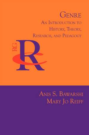 Genre: An Introduction to History, Theory, Research, and Pedagogy de Anis S. Bawarshi