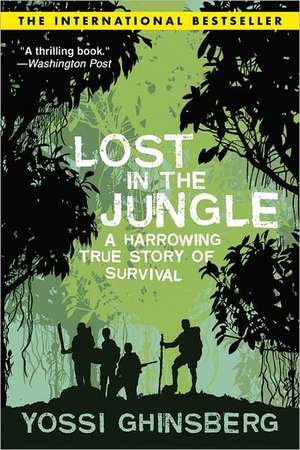 Lost in the Jungle: A Harrowing True Story of Survival de Yossi Ghinsberg