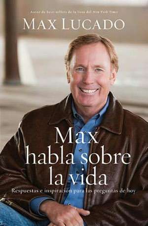 Max habla sobre la vida de Max Lucado