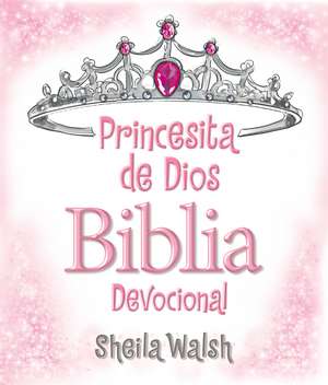 Princesita de Dios Biblia devocional de Sheila Walsh