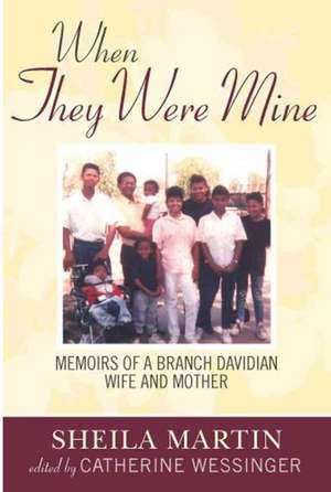 When They Were Mine: Memories of a Branch Davidian Wife and Mother de Sheila Martin