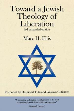 Toward a Jewish Theology of Liberation: Foreword by Desmond Tutu and Gustavo Gutierrez de Marc H. Ellis